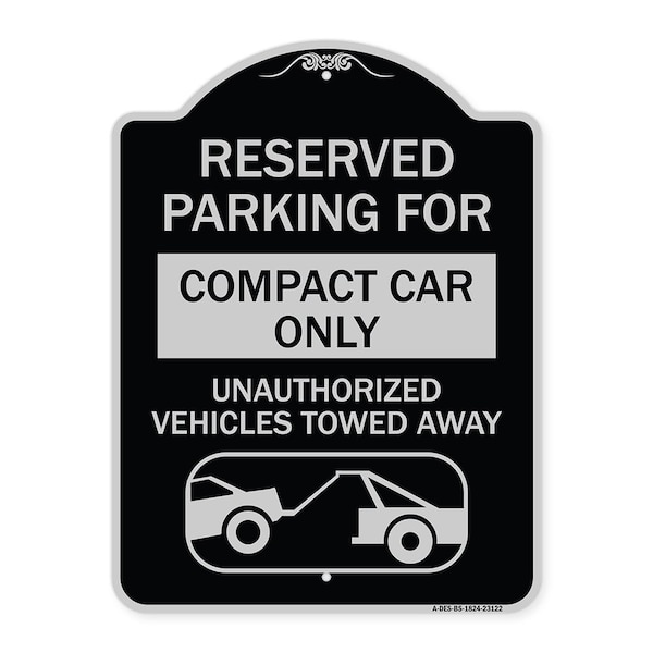 Reserved Parking for Compact Car Unauthorized Vehicles Towed Away Alum, 24" x 18", BS-1824-23122